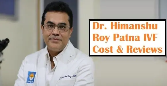 Dr. Himanshu Roy Patna IVF cost & Reviews 2019