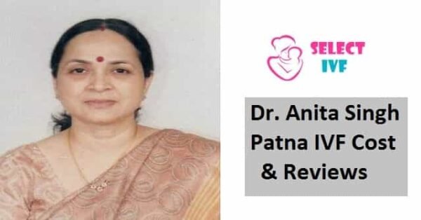 Dr.-Anita-Singh-Patna-IVF-Cost-Reviews-min