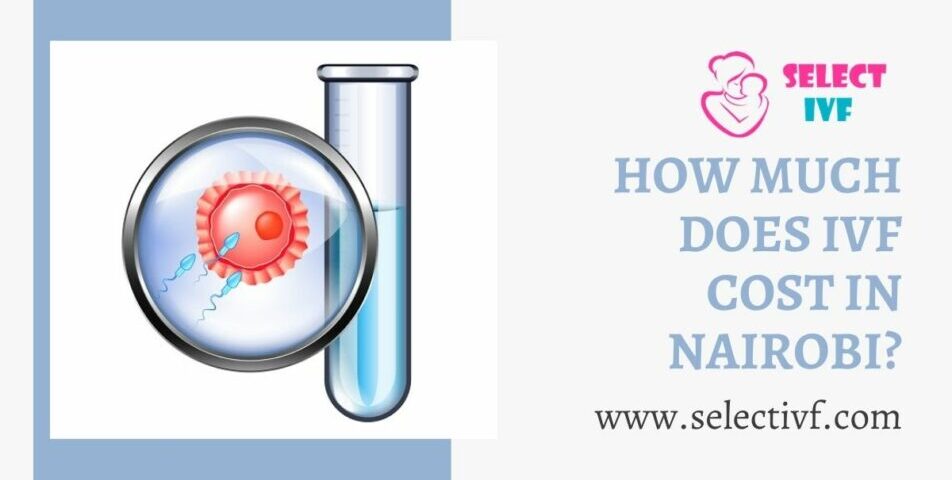 How Much Does IVF Cost in Nairobi