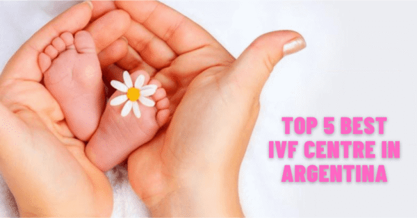 Top 5 Best IVF Centre in Argentina