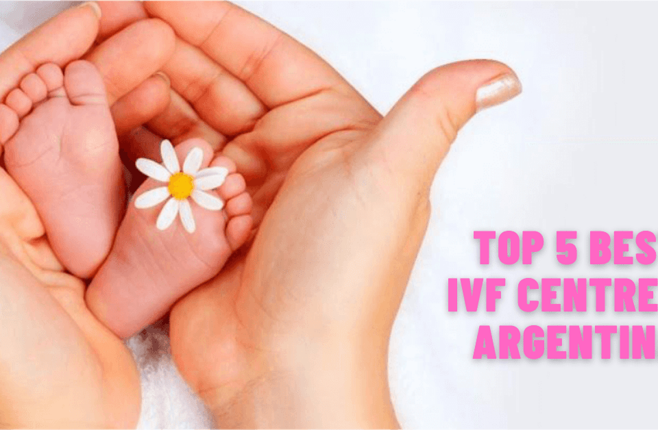 Top 5 Best IVF Centre in Argentina