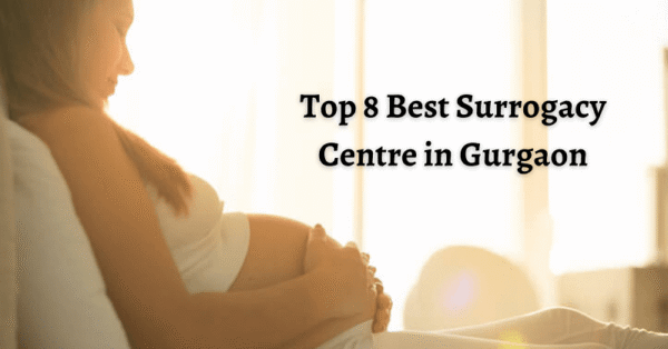 Top 8 Best Surrogacy Centre in Gurgaon