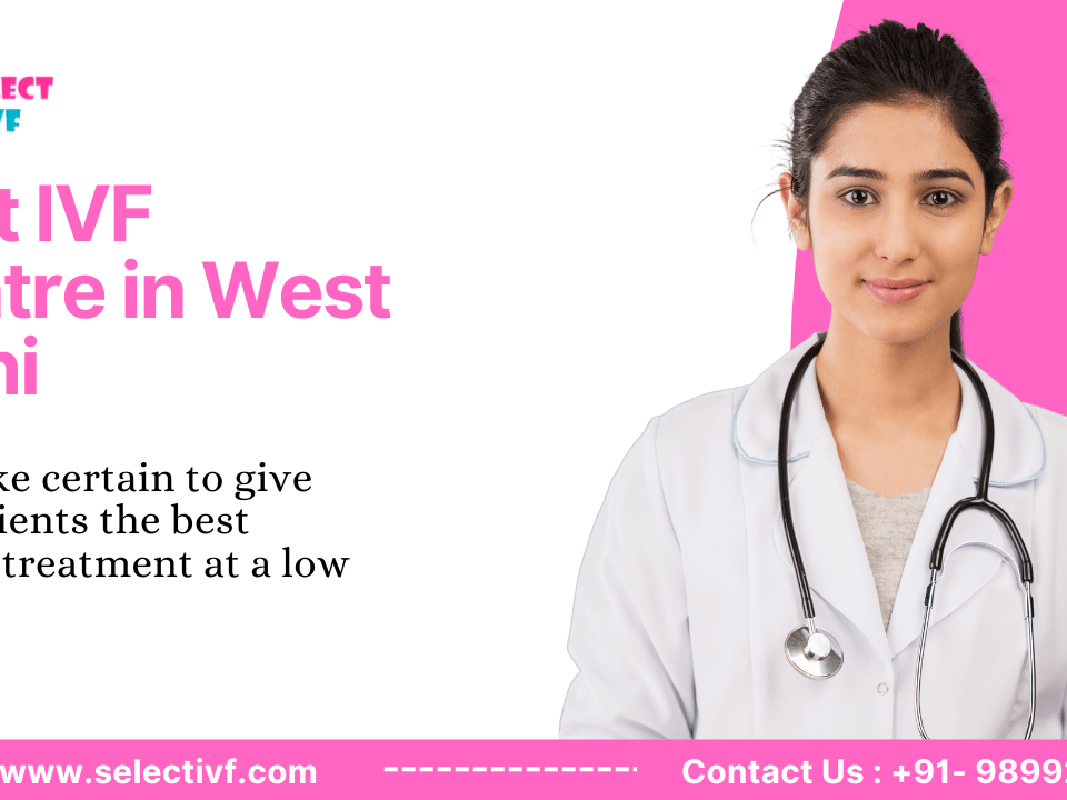 Best Ivf Centre In West Delhi