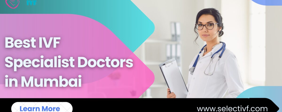 Best IVF Specialist Doctors in Mumbai