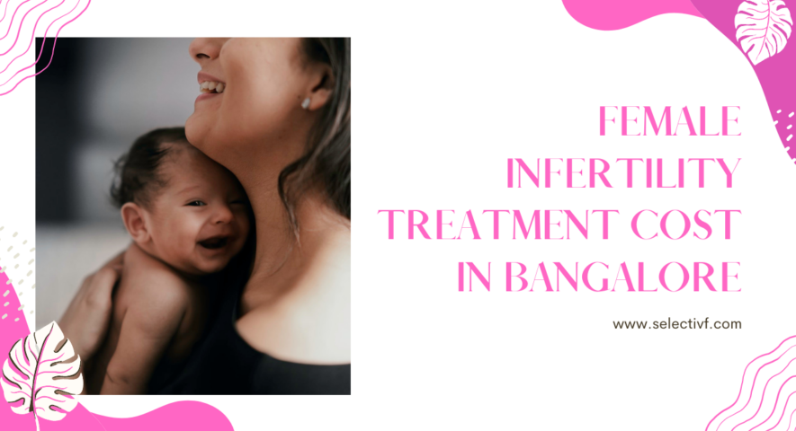 Female Infertility Treatment Cost in Bangalore