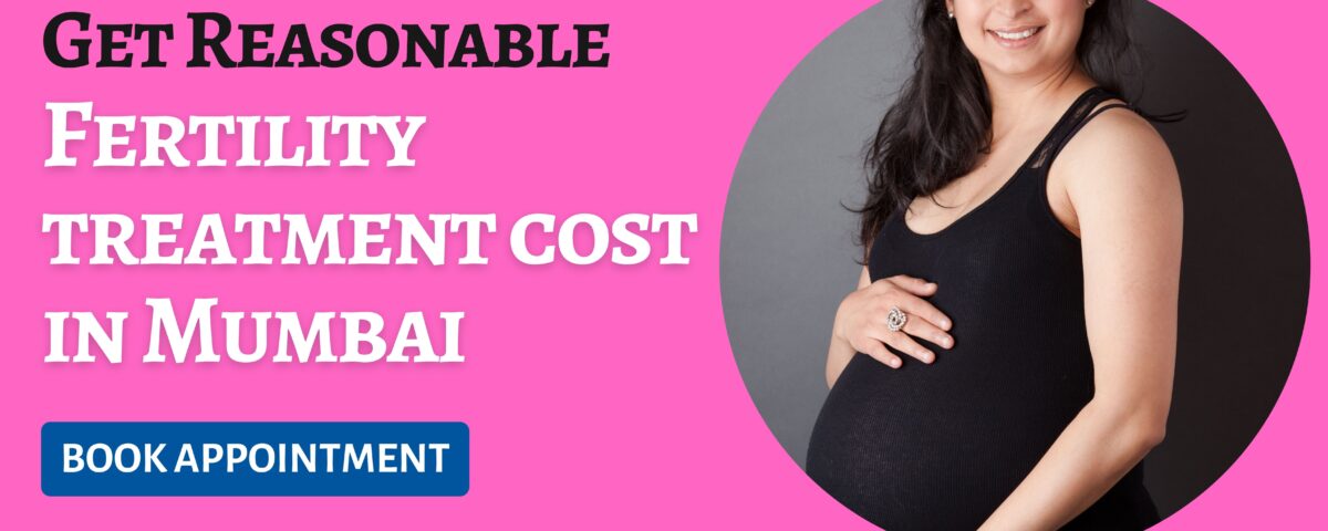 Fertility treatment cost in Mumbai