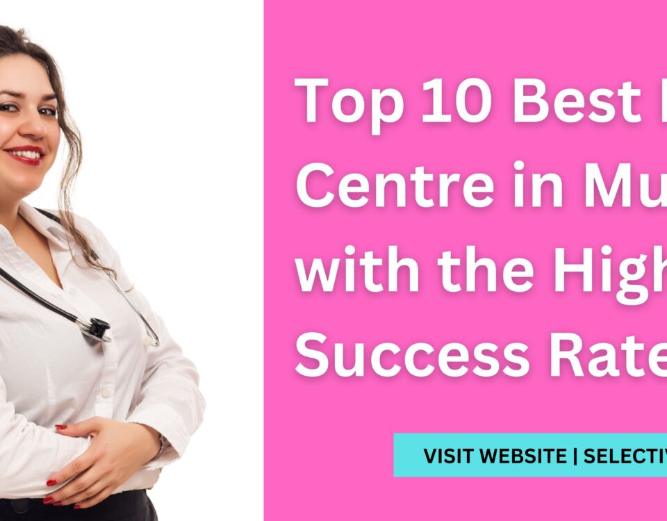 Top 10 Best IVF Centre in Mumbai 2023 with the Highest Success Rate