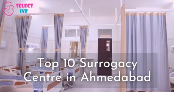 Top 10 Surrogacy Centre in Ahmedabad 2023