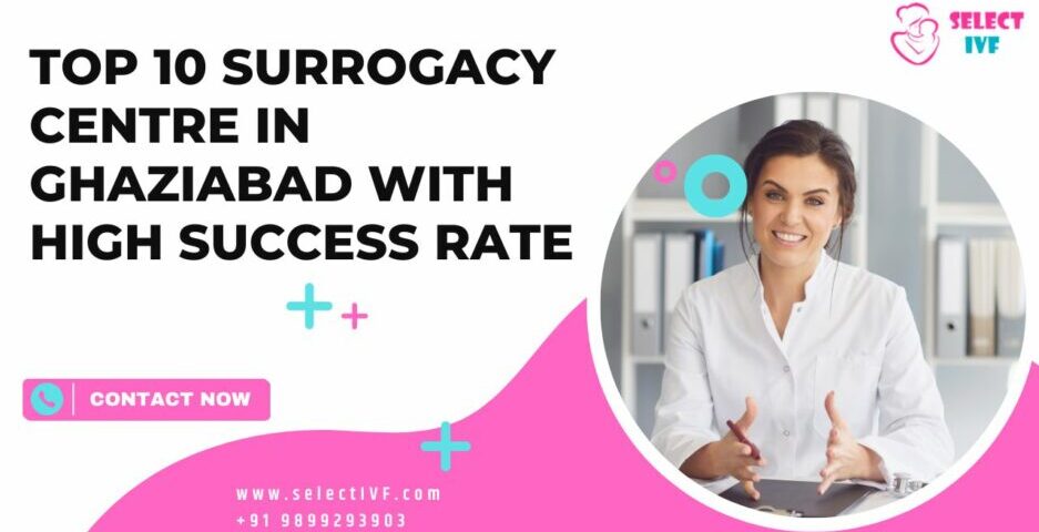 Top 10 Surrogacy Centre in Ghaziabad with High Success Rate in 2023