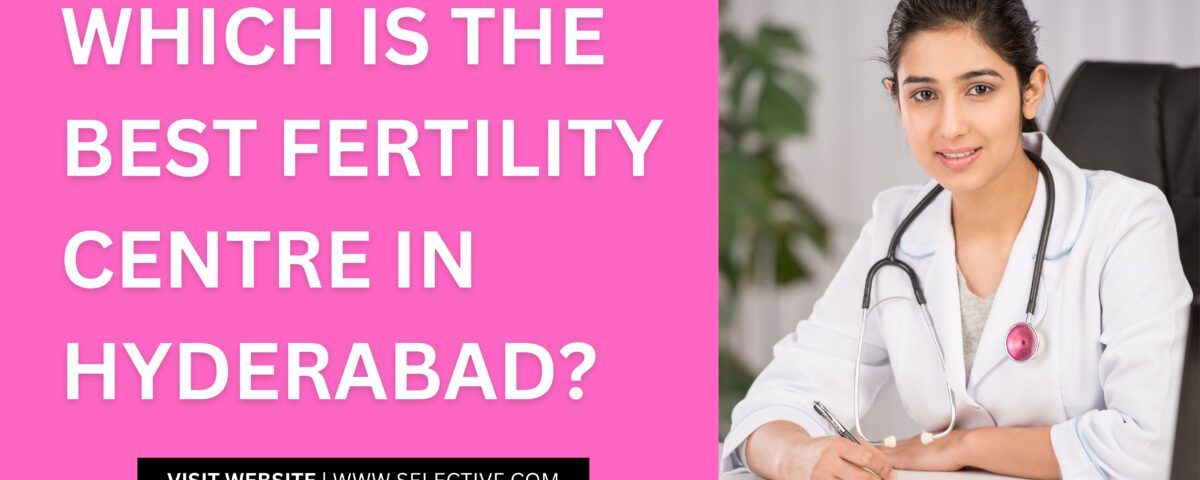 Best Fertility Centre in Hyderabad