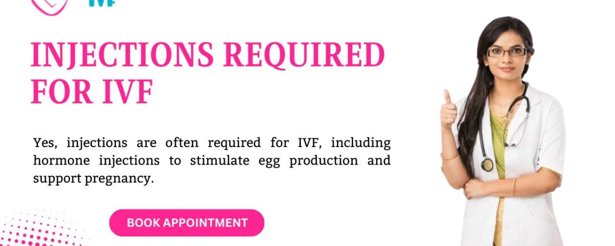 injections required for IVF