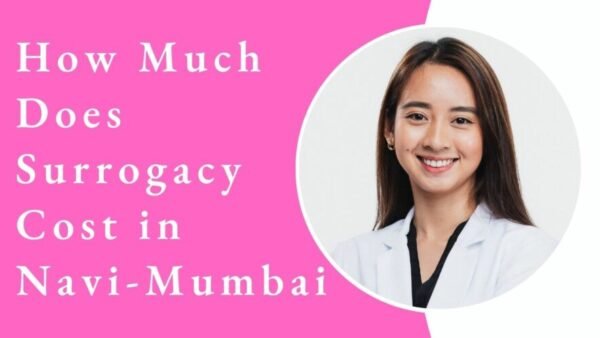 Does Surrogacy Cost in Navi Mumbai
