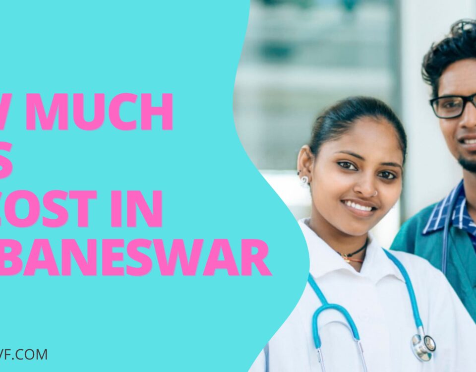 How Much Does IVF Cost in Bhubaneswar 2023