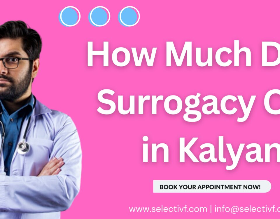 How Much Does Surrogacy Cost in Kalyan 2023