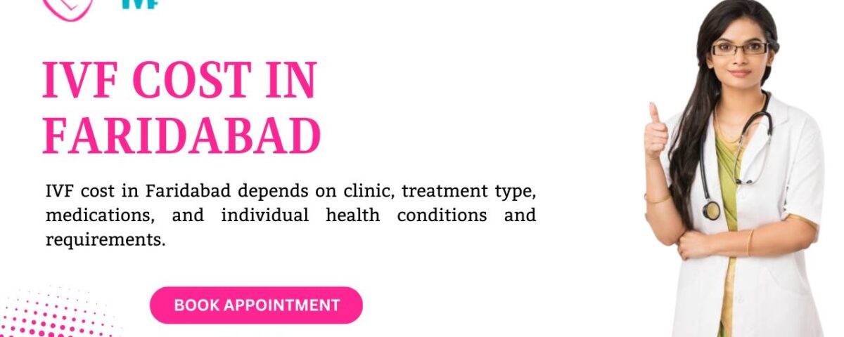 IVF Cost in Faridabad