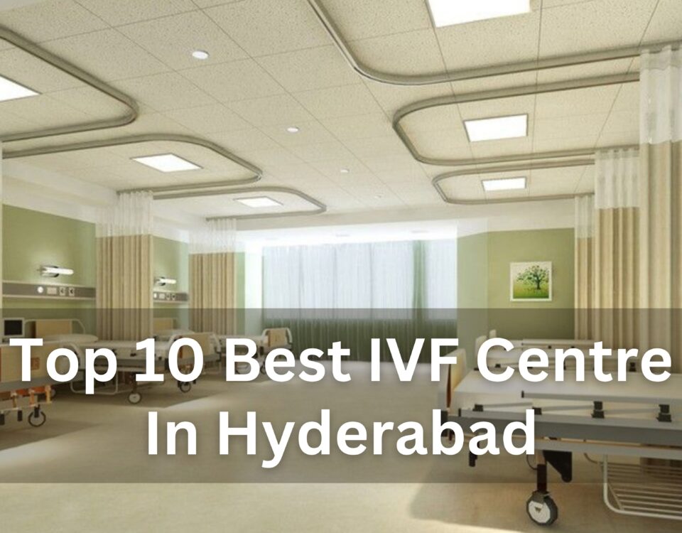 Top 10 Best IVF Centre In Hyderabad 2023