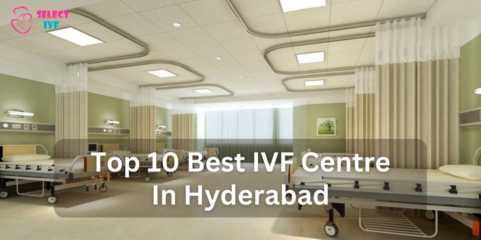 Top 10 Best IVF Centre In Hyderabad 2023