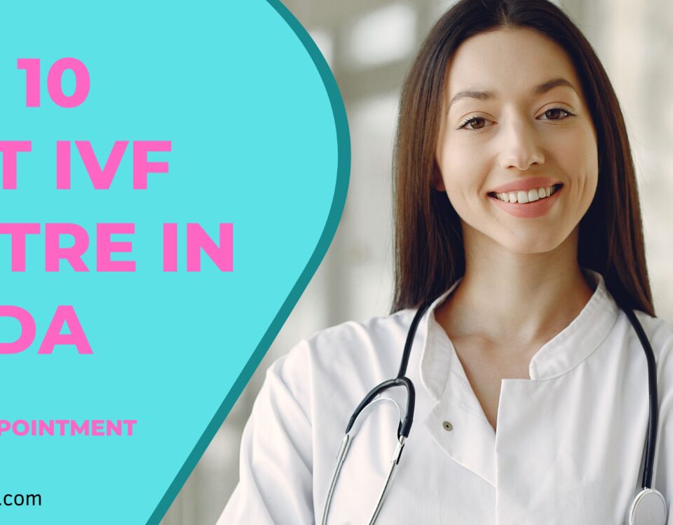 Top 10 Best IVF Centre in Noida 2023