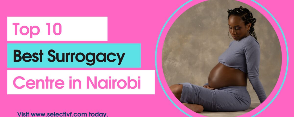 Top 10 Best Surrogacy Centre in Nairobi 2023