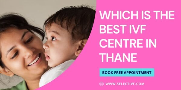 Best IVF Centre In Thane