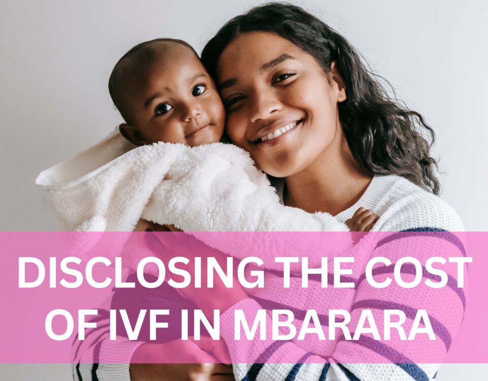 Disclosing the Cost of IVF in Mbarara 2023