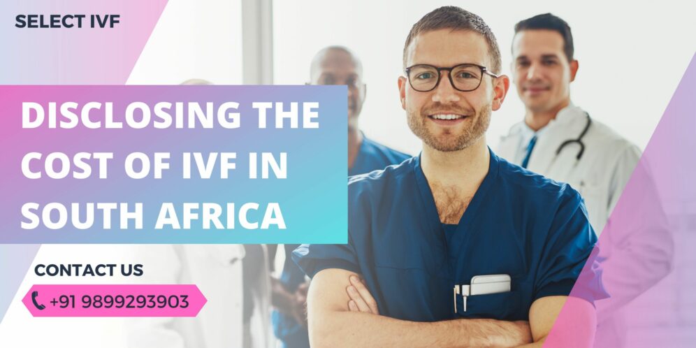 Disclosing the Cost of IVF in South Africa 2024