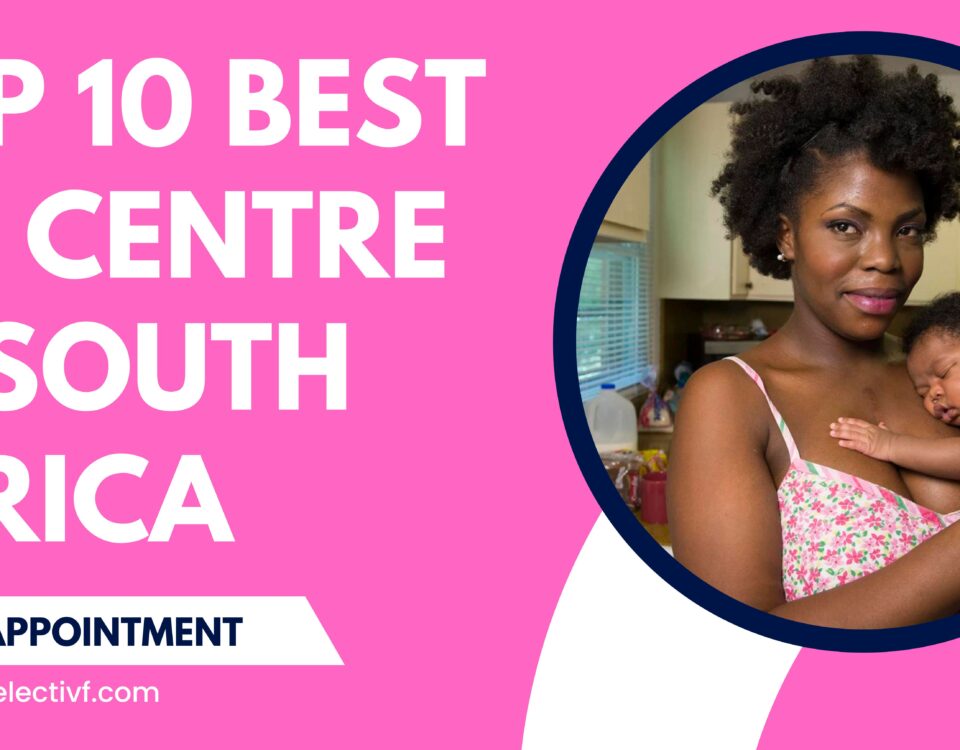 Top 10 Best IVF Centre in South Africa 2023