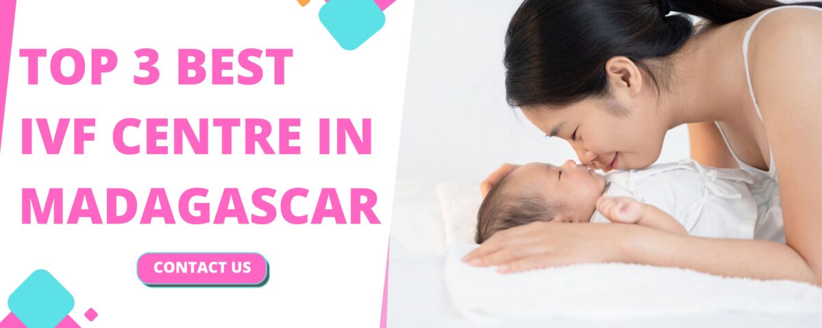 Top 3 Best IVF Centre in Madagascar