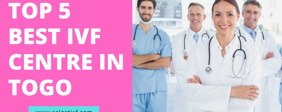 Top 5 Best IVF Centre in Togo 2023