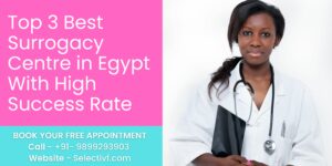 Top 3 Best Surrogacy Centre in Egypt With High Success Rate 2023
