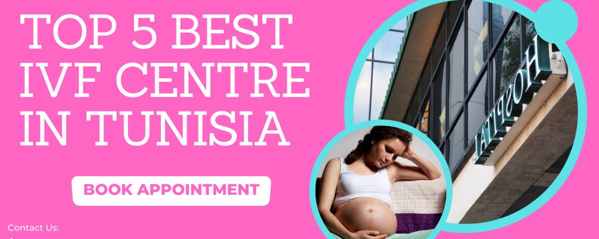 Best IVF Centre in Tunisia