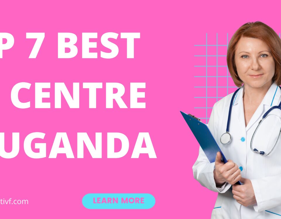 Top 7 Best IVF Centre in Uganda 2023