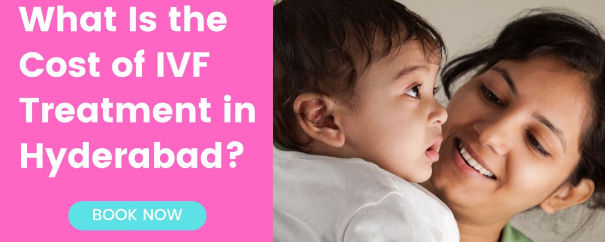 What Is the Cost of IVF Treatment in Hyderabad 2023?