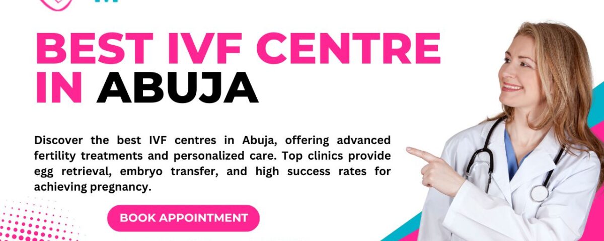 Best IVF Centre in Abuja