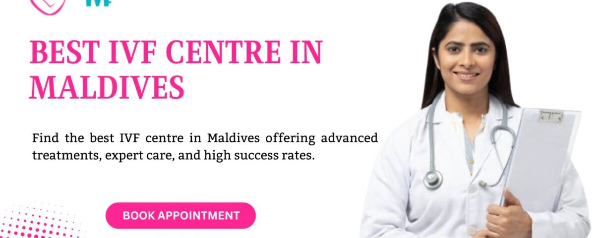 Best IVF Centre in Maldives