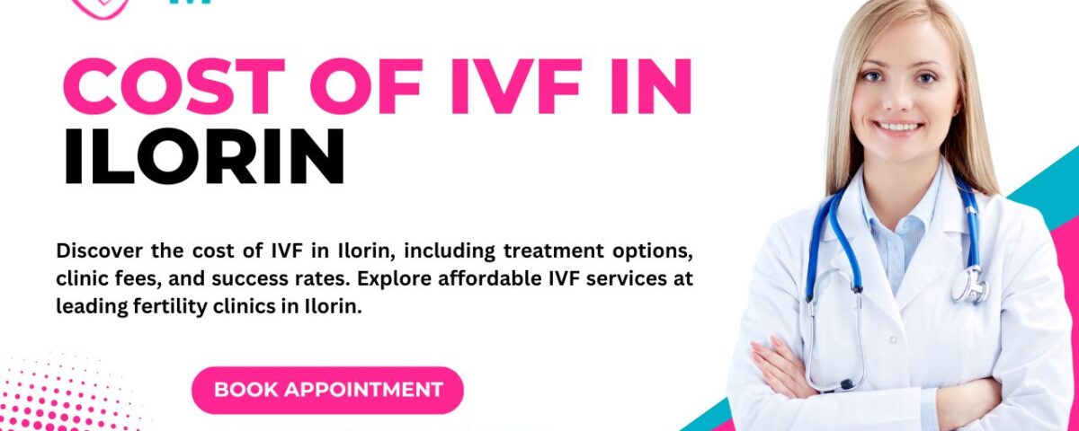 Cost of IVF in Ilorin
