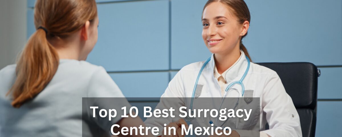 Top 10 Best Surrogacy Centre in Mexico 2025