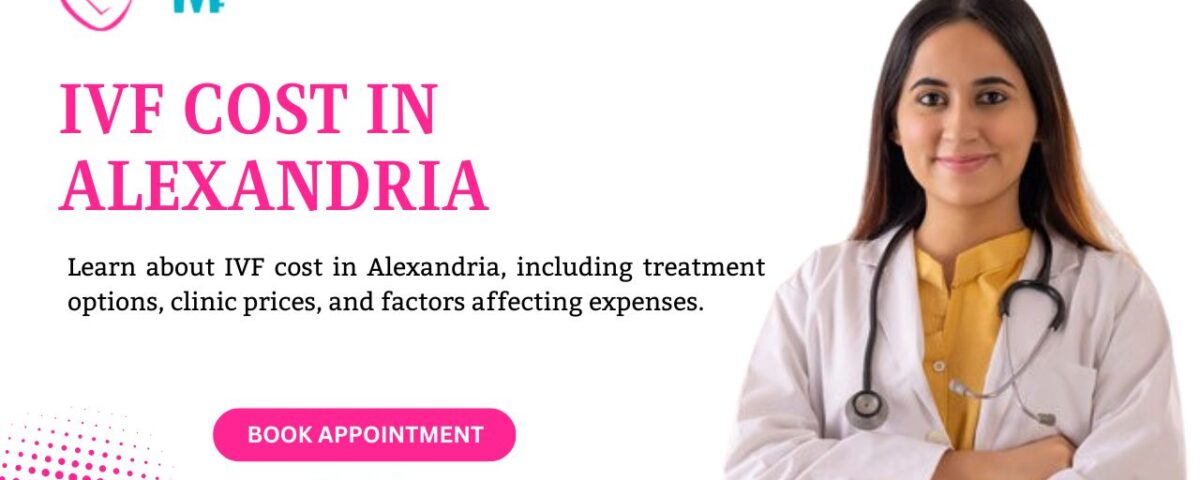 IVF Cost in Alexandria