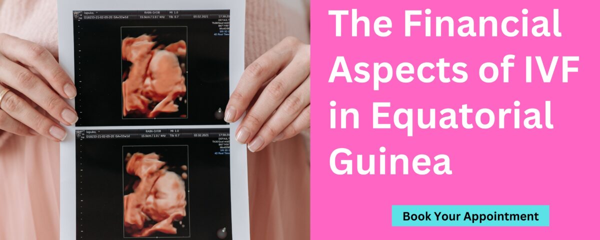 The Financial Aspects of IVF in Equatorial Guinea 2023