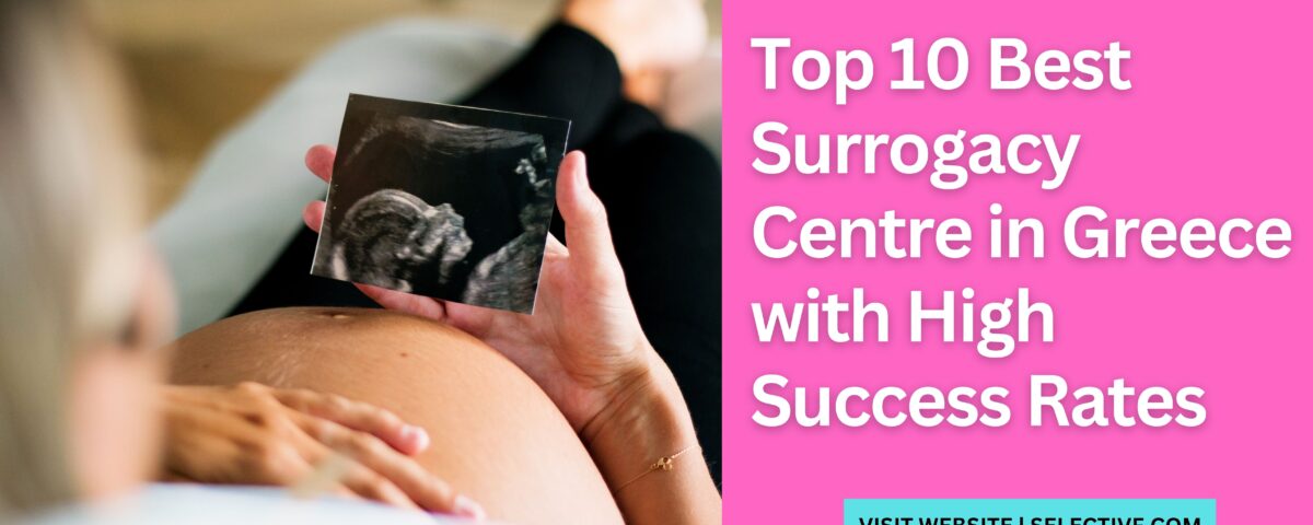 Top 10 Best Surrogacy Centre in Greece with High Success Rates 2025