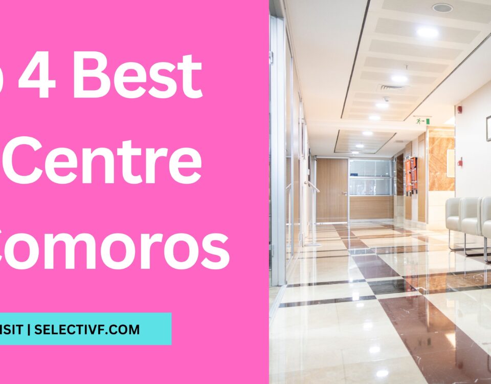 Top 4 Best IVF Centre in Comoros 2023