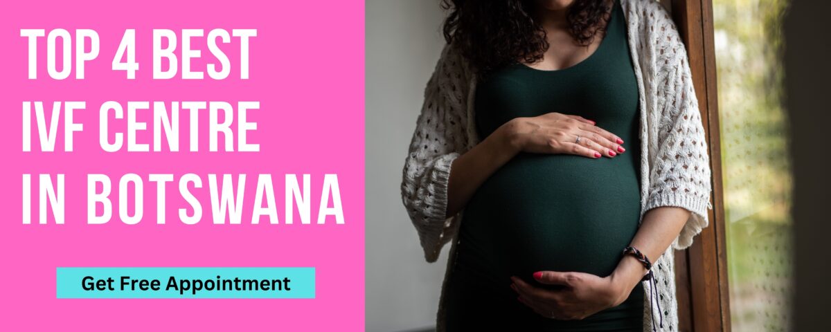 Top 4 Best IVF Centre in Botswana 2023