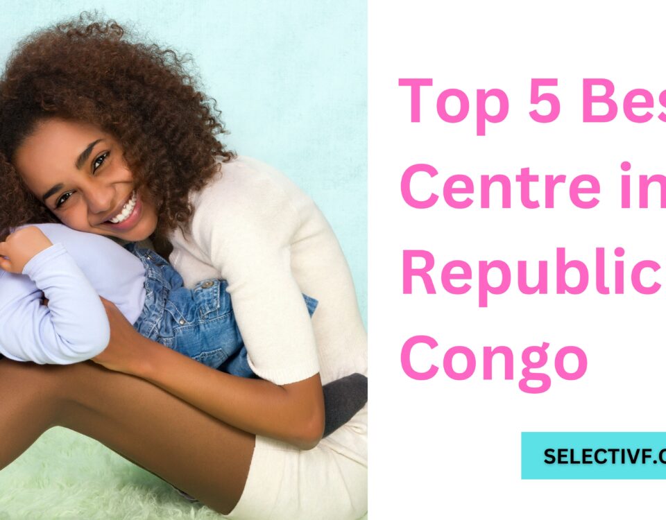 Top 5 Best IVF Centre in the Republic of Congo 2023