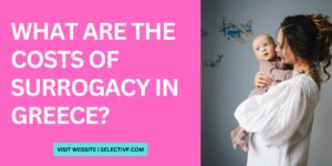 Costs of Surrogacy in Greece