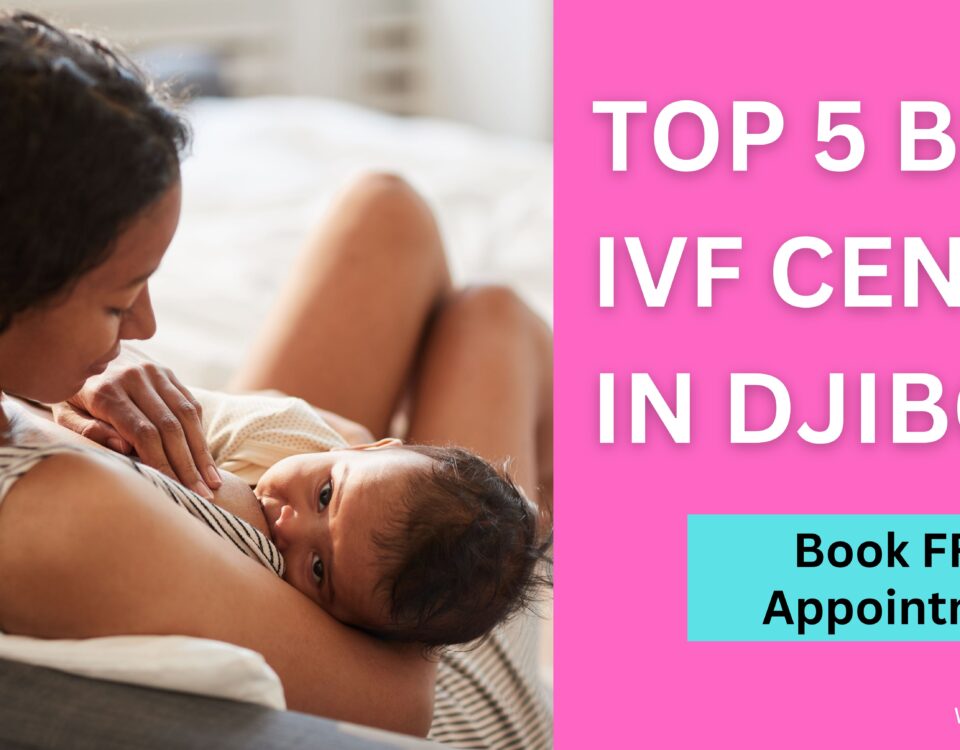 Top 5 Best IVF Centre in Djibouti 2023