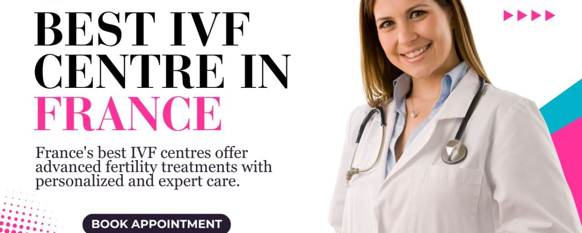 Best IVF Centre in France