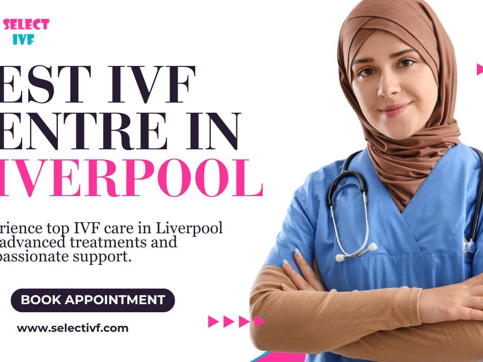 Best IVF Centre in Liverpool