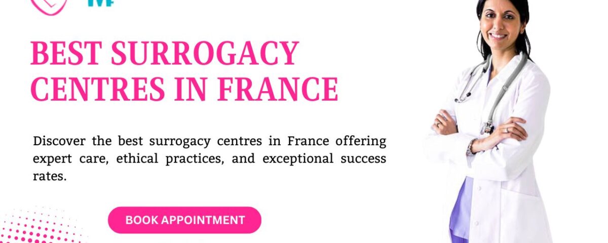 Best Surrogacy Centres in France