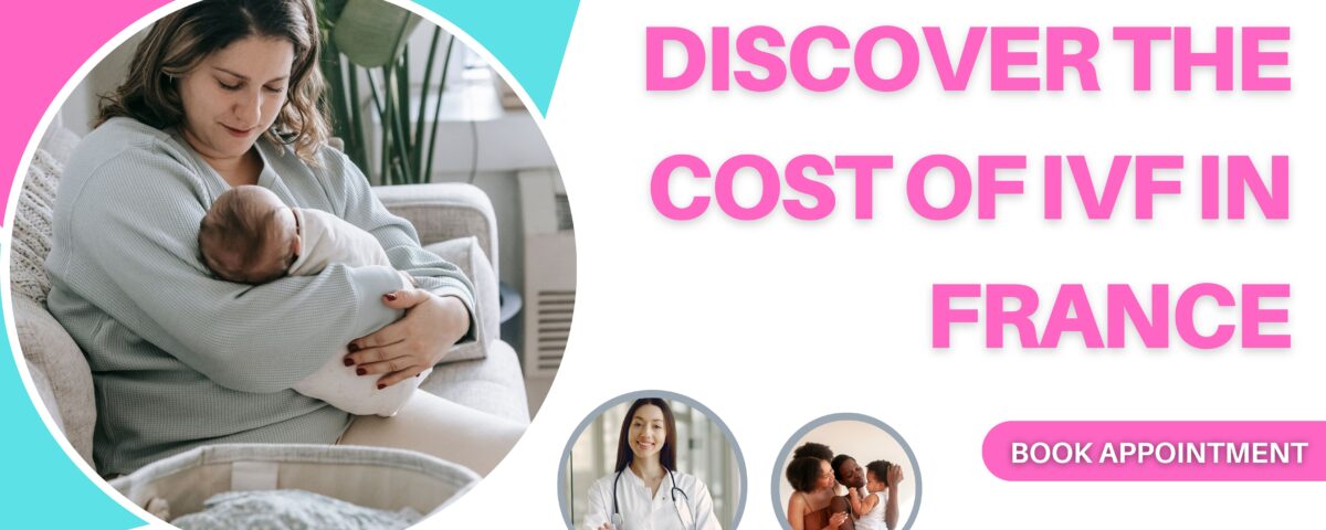 Discover The Cost of IVF in France 2023