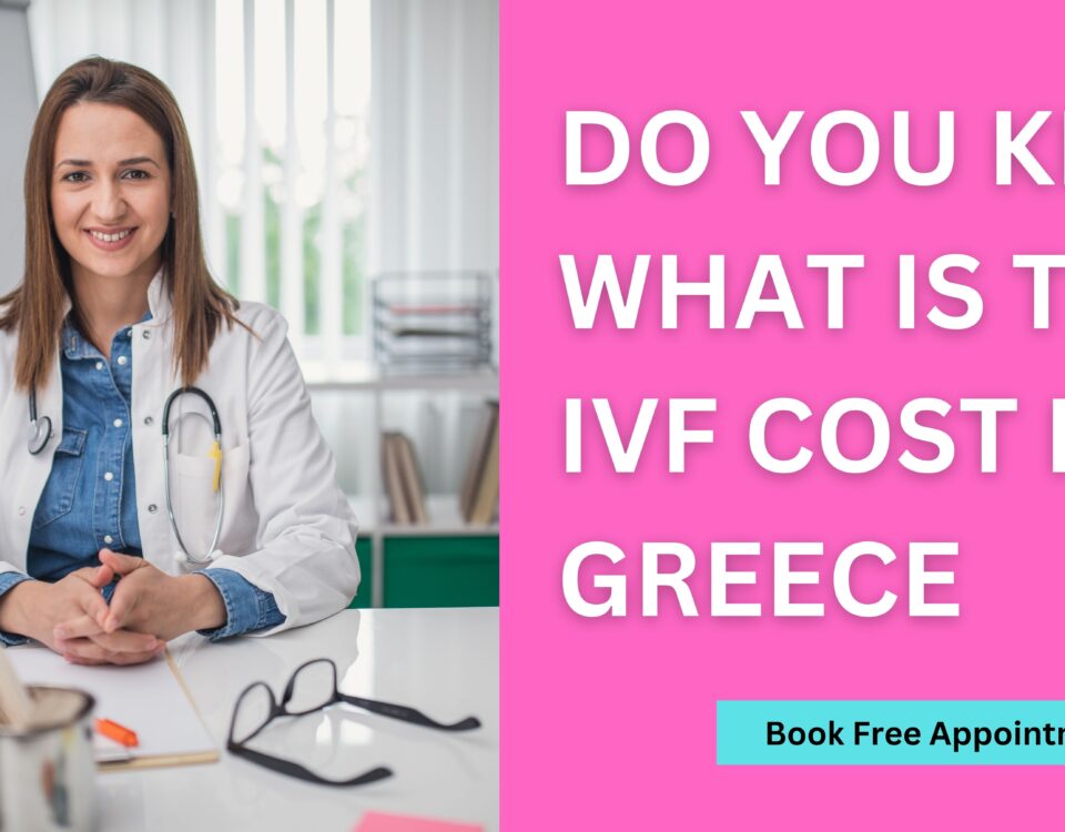Do you Know What is The IVF Cost in Greece 2023